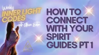 Connecting With Your Spirit Guides, Part 1 (The Clairsenses)