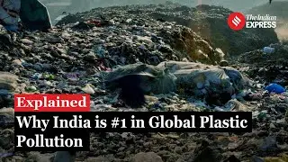 India Tops Global Plastic Pollution: What a New Study Reveals | Explained