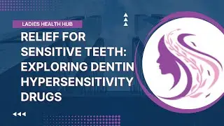 Relief for Sensitive Teeth Exploring Dentin Hypersensitivity Drugs
