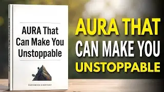The Secret Law of AURA That Can Make You Unstoppable | Audiobook