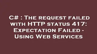 C# : The request failed with HTTP status 417: Expectation Failed - Using Web Services