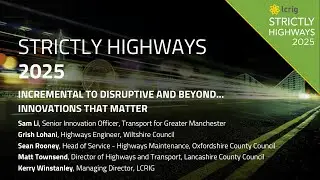 Strictly Highways 2025: Incremental to Disruptive and Beyond - Innovations that Matter Panel Session