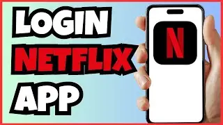 How to Login to Netflix App | Step-by-Step Full Guide