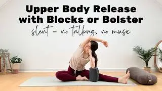 10 MIN SILENT YOGA || Yin-inspired Upper Body Release with Bolster or Blocks &ndash; no talking, no music