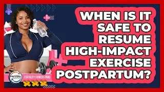 When Is It Safe To Resume High-impact Exercise Postpartum? - Fertility Fitness Pro