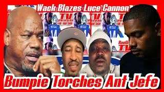 WACK💯 & BUMPIE RESPOND TO ANT JEFE & LUCE CANNON SAY'S HIM & BIG U ARE CELLY'S & WACK TORCHES HIM👀😯