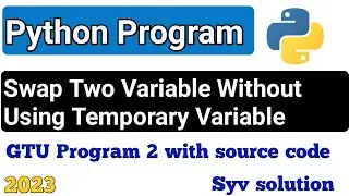 Swap Two Variables Without Using Temporary Variable|| Program 2 || #gtu #python @syvsolution1012