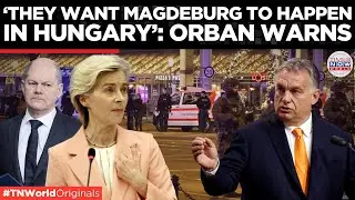 Orb&aacute;n Slams EU Over Germany's Crisis: &lsquo;Routine Terror Attacks Only Exist in Europe&rsquo; | TN World