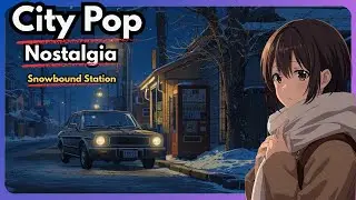 静かな冬の日に聴くCity Pop｜Snowbound Station