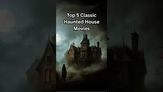 Top 5 Haunted House Movies of All Time