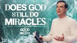 Does God Still Do Miracles?
