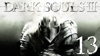 Dark Souls 3 Pt 13