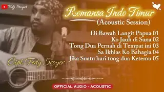ACOUSTIC SESSION - 🎶 ROMANSA INDO TIMUR - Tedy Sroyer (Official Audio) 