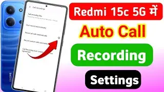 Redmi 15c 5g auto call recording settings | redmi 15c 5g me call recording kaise kare