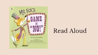 Mr. Fox&rsquo;s Game of &ldquo;No!&rdquo; | Read Aloud