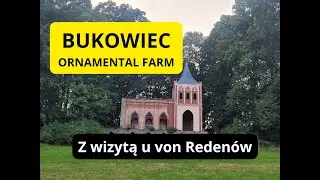Bukowiec - Ornamental Farm (z wizytą u von Redenów)
