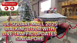 UE Square Mall 2025 Walking Tour with Live Traffic Updates Singapore 