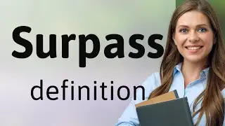 Surpass &bull; what is SURPASS definition