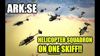 Ark:SE -  Helicopter Squadron on ONE Skiff!