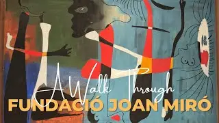 A Walk Through Fundaci&oacute; Joan Mir&oacute;, Barcelona