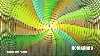 RELAXANDO - M&uacute;sica para relaxar