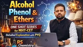 Alcohols, Phenols & Ethers &ndash; One Shot for MHT-CET Concepts &bull; Reactions &bull; PYQs | Ravi Sir | 