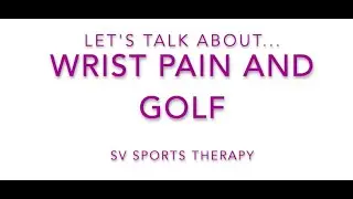 Wrist Pain in Golf | What is it? and Rehabilitation