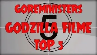 Goreministers Top 5 Godzilla Filme