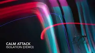 CALM ATTACK - ISOLATION  (DEMO)
