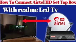 How To Connect Airtel HD Set Top Box With Led Tv | How To Connect Airtel HD  Box With realm Tv