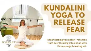 Kundalini Yoga to Relax and Release Fear