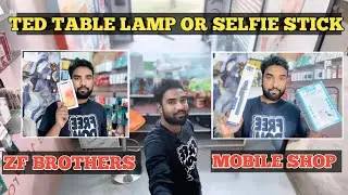 TED TABLE LAMP OR SELFIE STICK REVIEW / ZF BROTHERS MOBILE SHOP 