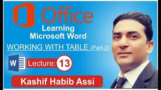 Lecture No 13|  (MS Word) | Select Table | Table Property | Cell Size & Alignment | Kashif Habib