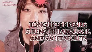 Tongues of Desire: Strength, Language, and Sweet Secrets - ha1190