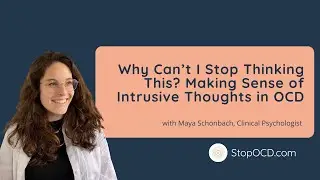 Why Can&rsquo;t I Stop Thinking This? Making Sense of Intrusive Thoughts in OCD