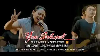 KARAOKE // LELAKI JARUM SUPER // YAN SRIKANDI