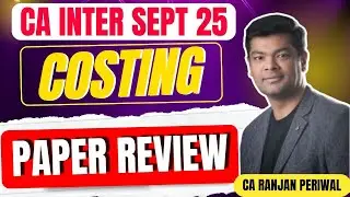 CA Inter Sep 25 Cost Paper Review