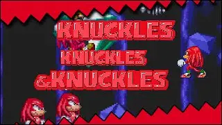 Knuckles, Knuckles & Knuckles (Romhack) Showcase