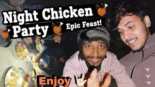 Night Chicken 🐔🍗 Party Enjoy 🤤 With Friends 🧑&zwj;🤝&zwj;🧑#dailyvlogs  #viralvideo #vloggerlife
