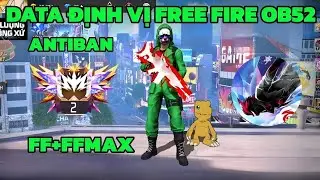 HACK FF OB52| DATA M&Agrave;U ĐỊNH VỊ ĐỊCH NH&Igrave;N XUY&Ecirc;N TƯỜNG ANTIBAN CHƠI ACC CH&Iacute;NH ĐỊNH VỊ FF MỚI NHẤT