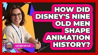 How Did Disney's Nine Old Men Shape Animation History? - Cartoon Fan Club