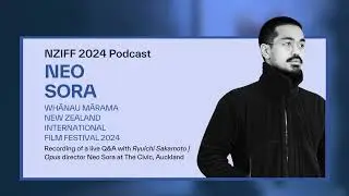 NZIFF 2024 Podcast: Neo Sora on Ryuichi Sakamoto | Opus