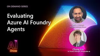 AI Show: On Demand | Evaluating Azure AI Foundry Agents