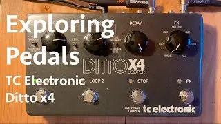 Exploring Pedals - TC Electronic Ditto x4