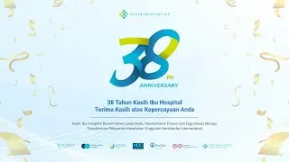 38-я годовщина больницы Касих Ибу | Подборка особых посланий от семьи KIH Group