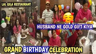 Grand Birthday Celebration At Lal Qila Restaurant||Hubby Gifted Me Gold😱||Lal Qila Buffet#birthday