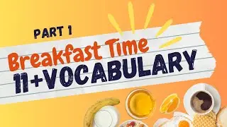 5 New Words to Help you Pass your 11+ Exams! | Theme: Breakfast