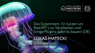 OSMC 2023 | Das Experiment: KI nutzen um RestAPI`s zu Verarbeiten und Icinga Plugins daf&uuml;r zu bauen!