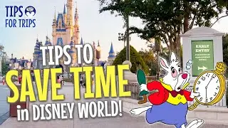 TIME SAVING TIPS for your Disney World Trip! 2022