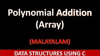 Polynomial Addition using array | Malayalam tutorial | Data structures using C
